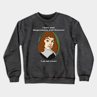 I don't think, therefore i am't Crewneck Sweatshirt